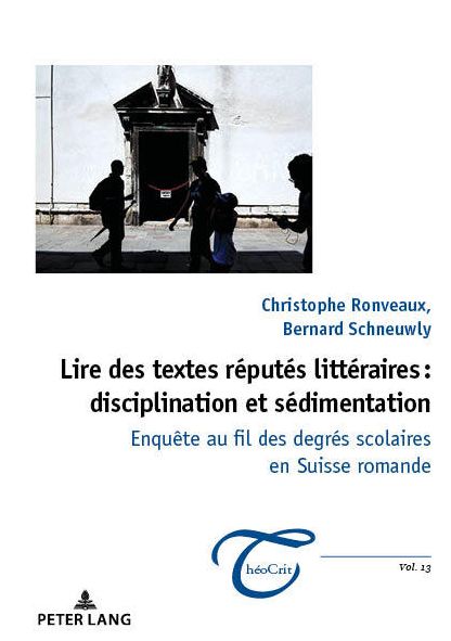 Cover for Bernard Schneuwly · Lire Des Textes Reputes Litteraires: Disciplination Et Sedimentation: Enquete Au Fil Des Degres Scolaires En Suisse Romande - Theocrit' (Paperback Book) (2018)