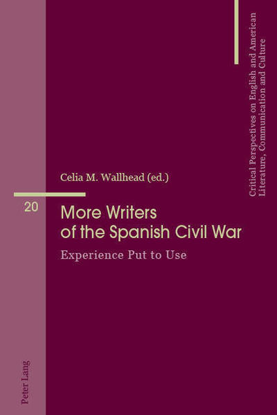 Cover for More Writers of the Spanish Civil War: Experience Put to Use - Critical Perspectives on English and American Literature, Communication and Culture (Paperback Book) [New edition] (2018)