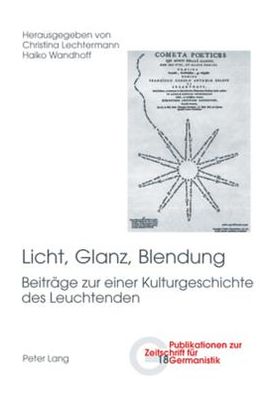 Licht, Glanz, Blendung; Beitrage zu einer Kulturgeschichte des Leuchtenden - Publikationen Zur Zeitschrift Fuer Germanistik - - Books - Verlag Peter Lang - 9783039113095 - February 7, 2008
