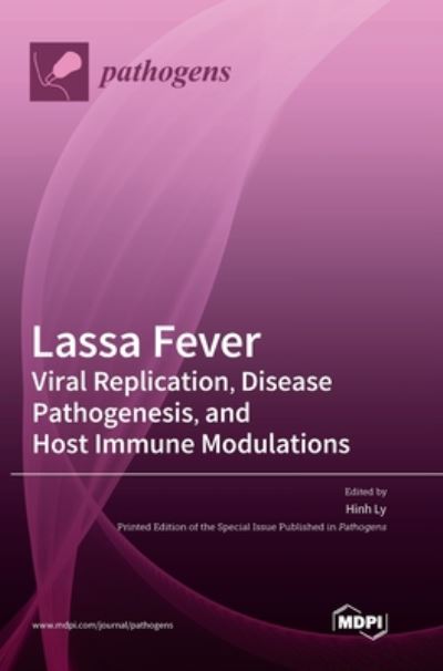 Cover for Hinh Ly · Lassa Fever: Viral Replication, Disease Pathogenesis, and Host Immune Modulations (Hardcover Book) (2020)