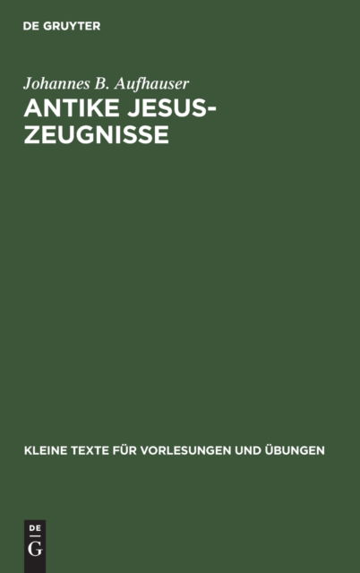 Cover for Johannes B. Aufhauser · Antike Jesus-Zeugnisse (N/A) (1913)