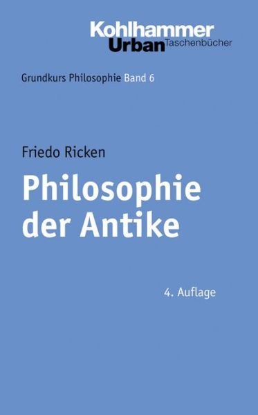 Cover for Friedo Ricken · Philosophie Der Antike (Urban-taschenbuecher) (German Edition) (Paperback Book) [German, 4., Überarb. U. Erw. A. edition] (2007)