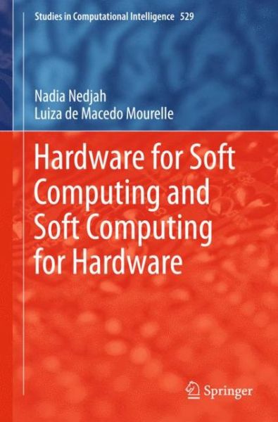 Cover for Nadia Nedjah · Hardware for Soft Computing and Soft Computing for Hardware - Studies in Computational Intelligence (Hardcover Book) [2014 edition] (2013)