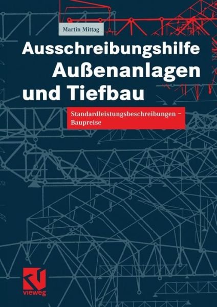 Cover for Martin Mittag · Ausschreibungshilfe Aussenanlagen Und Tiefbau: Standardleistungsbeschreibungen Baupreise (Paperback Bog) [German, Softcover Reprint of the Original 1st Ed. 2003 edition] (2012)