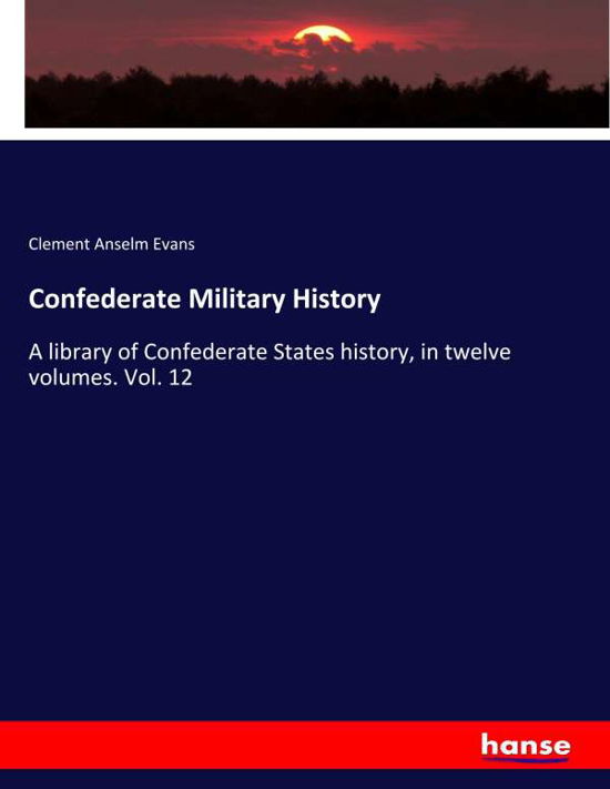 Confederate Military History - Evans - Bøker -  - 9783337723095 - 24. januar 2019