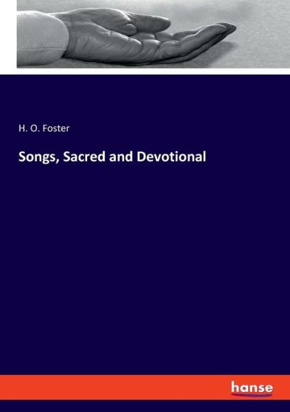 Songs, Sacred and Devotional - Foster - Books -  - 9783337851095 - October 9, 2019