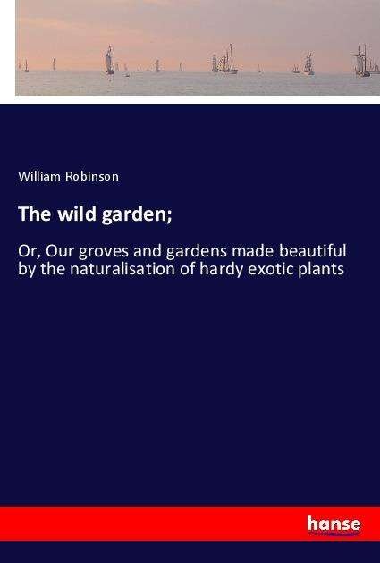 Cover for Robinson · The wild garden; (Buch) (2024)