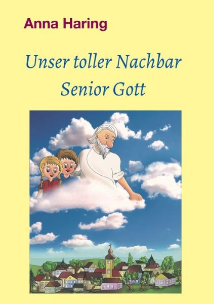 Cover for Anna Haring · Unser toller Nachbar Senior Gott (Paperback Book) (2021)