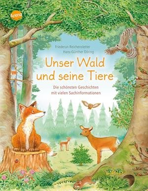 Cover for Friederun Reichenstetter · Unser Wald und seine Tiere. Die schönsten Geschichten mit vielen Sachinformationen (Bog) (2022)
