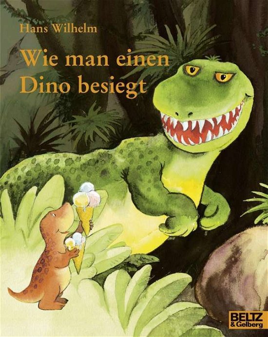Hans Wilhelm · Wie man einen Dino besiegt (Hardcover bog) (2013)