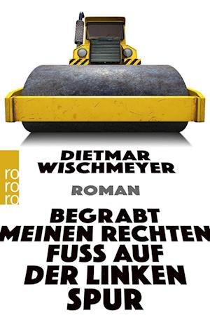 Cover for Dietmar Wischmeyer · Begrabt meinen rechten Fuß auf der linken Spur (Bog) (2023)