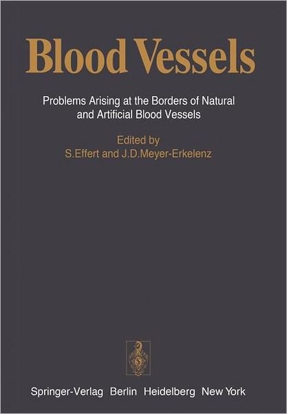 Cover for S Effert · Blood Vessels: Problems Arising at the Borders of Natural and Artificial Blood Vessels (Paperback Bog) [Softcover reprint of the original 1st ed. 1976 edition] (1976)