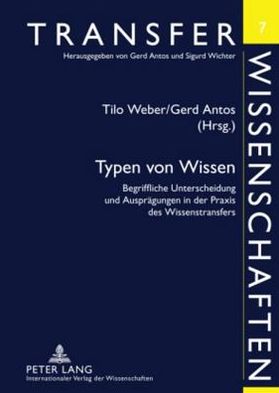 Cover for Typen von Wissen: Begriffliche Unterscheidung und Auspraegungen in der Praxis des Wissenstransfers (Paperback Book) (2009)