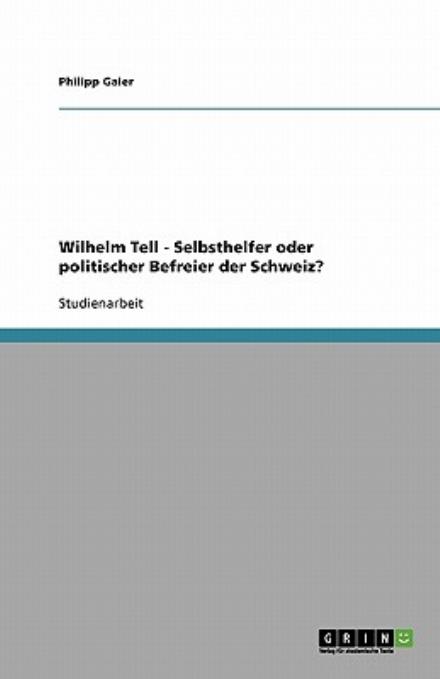 Cover for Gaier · Wilhelm Tell - Selbsthelfer oder (Book) [German edition] (2007)