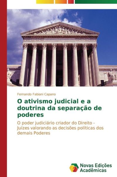 Cover for Fabiani Capano Fernando · O Ativismo Judicial E a Doutrina Da Separação De Poderes (Paperback Book) [Portuguese edition] (2014)