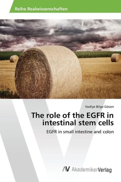 Cover for Gocen Vasfiye Bilge · The Role of the Egfr in Intestinal Stem Cells (Pocketbok) (2015)