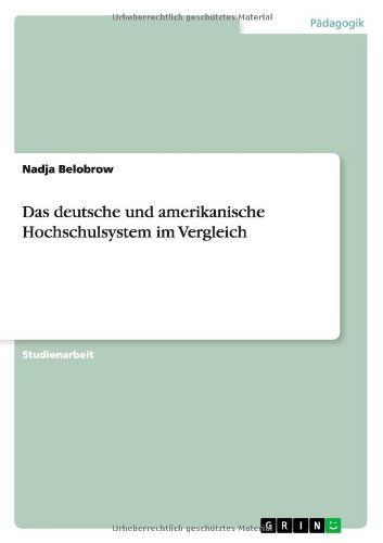 Cover for Nadja Belobrow · Das deutsche und amerikanische Hochschulsystem im Vergleich (Paperback Book) [German edition] (2010)