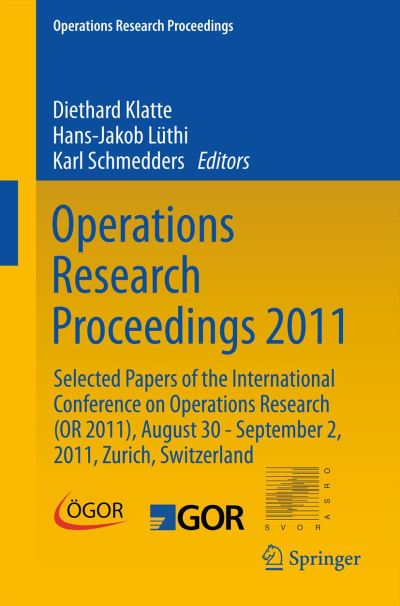 Cover for Diethard Klatte · Operations Research Proceedings 2011: Selected Papers of the International Conference on Operations Research (OR 2011), August 30 - September 2, 2011, Zurich, Switzerland - Operations Research Proceedings (Paperback Book) [2012 edition] (2012)