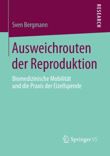 Cover for Sven Bergmann · Ausweichrouten Der Reproduktion: Biomedizinische Mobilitat Und Die Praxis Der Eizellspende (Paperback Book) [2014 edition] (2014)