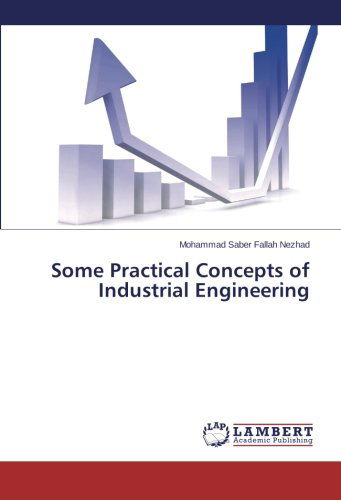 Some Practical Concepts of Industrial Engineering - Mohammad Saber Fallah Nezhad - Books - LAP LAMBERT Academic Publishing - 9783659627095 - October 31, 2014