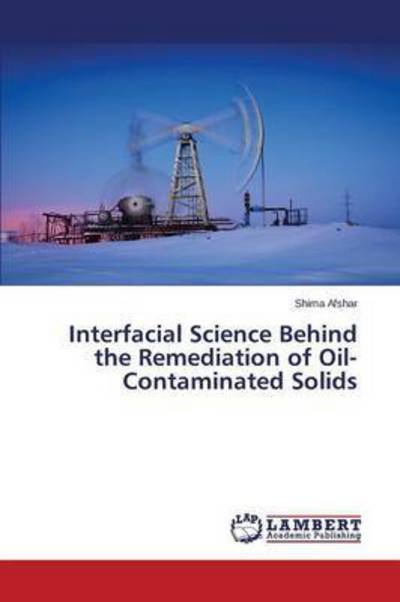 Cover for Afshar Shima · Interfacial Science Behind the Remediation of Oil-contaminated Solids (Paperback Book) (2015)