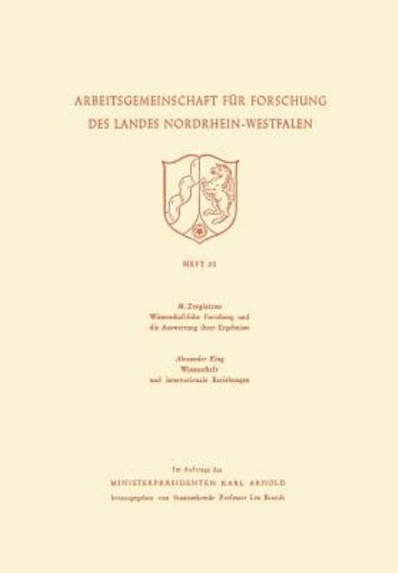 Cover for M Zvegintzov · Wissenschaftliche Forschung Und Die Auswertung Ihrer Ergebnisse. Wissenschaft Und Internationale Beziehungen - Arbeitsgemeinschaft Fur Forschung Des Landes Nordrhein-Westf (Taschenbuch) [1954 edition] (1954)