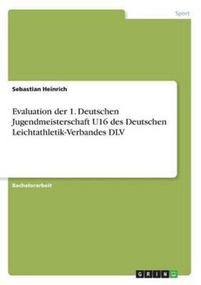 Evaluation der 1. Deutschen Ju - Heinrich - Książki -  - 9783668243095 - 5 lipca 2016