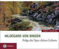 Cover for Hildegard von Bingen · Hildegard von Bingen. Folge der Spur deines Lebens (Inbunden Bok) (2011)