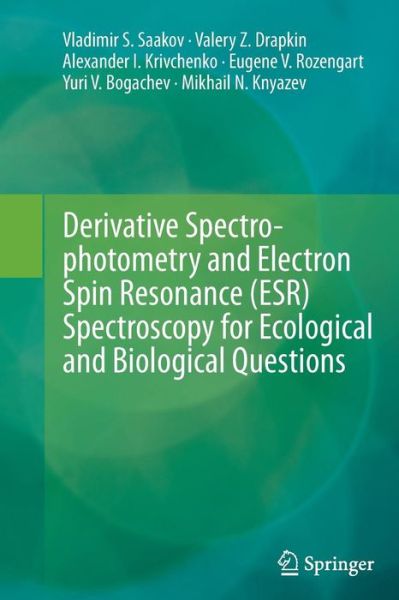 Cover for Vladimir S. Saakov · Derivative Spectrophotometry and Electron Spin Resonance (ESR) Spectroscopy for Ecological and Biological Questions (Paperback Book) [2013 edition] (2014)