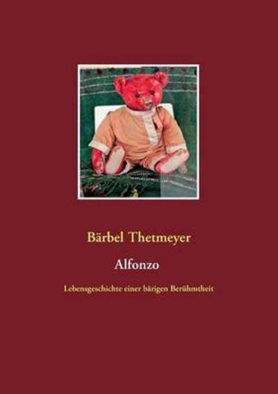 Alfonzo - Bärbel Thetmeyer - Livres - Books On Demand - 9783732254095 - 26 novembre 2013
