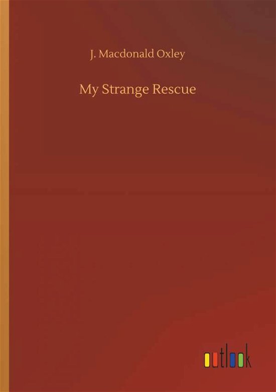 Cover for Oxley · My Strange Rescue (Buch) (2018)