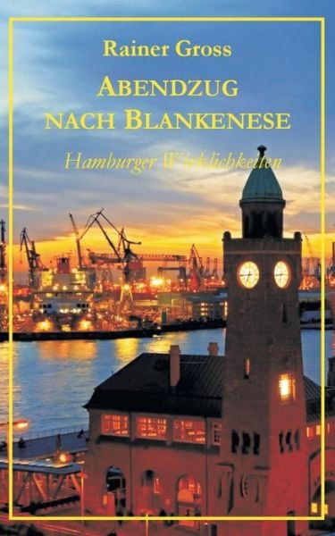 Cover for Rainer Gross · Abendzug Nach Blankenese (Pocketbok) [German edition] (2014)