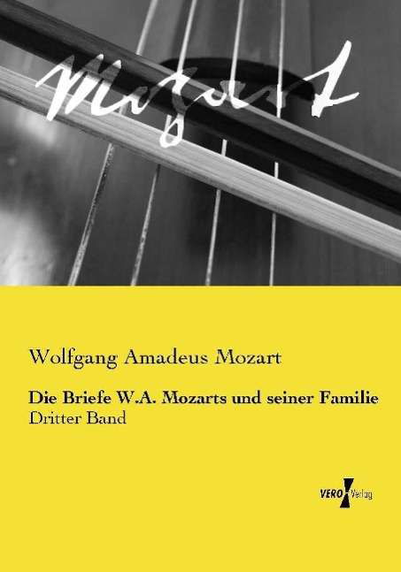 Die Briefe W.A. Mozarts und sein - Mozart - Books -  - 9783737204095 - February 16, 2022