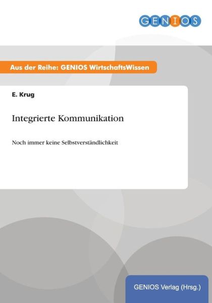 Cover for E Krug · Integrierte Kommunikation: Noch immer keine Selbstverstandlichkeit (Paperback Book) (2015)