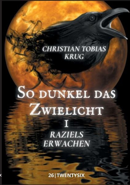 Cover for Christian Tobias Krug · So dunkel das Zwielicht I (Paperback Book) (2021)