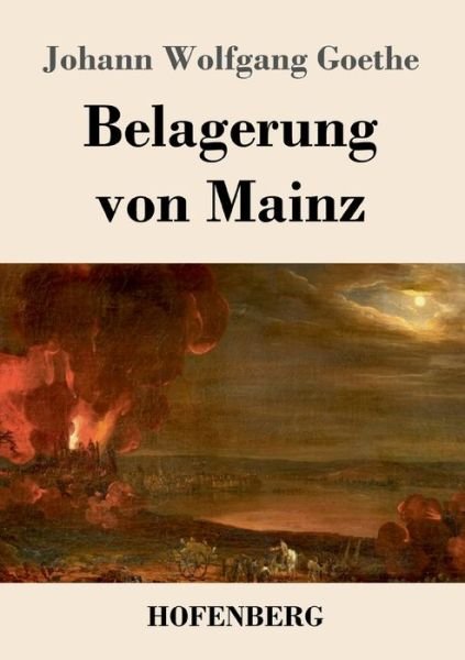 Belagerung von Mainz - Goethe - Livres -  - 9783743735095 - 19 février 2020