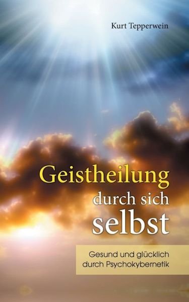 Cover for Tepperwein · Geistheilung durch sich selb (Buch) (2018)