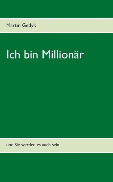 Cover for Martin Gedyk · Ich bin Millionar: und Sie werden es auch sein (Paperback Book) (2019)