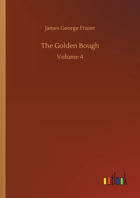 Cover for James George Frazer · The Golden Bough: Volume 4 (Pocketbok) (2020)