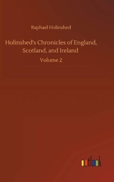 Cover for Raphael Holinshed · Holinshed's Chronicles of England, Scotland, and Ireland: Volume 2 (Hardcover Book) (2020)