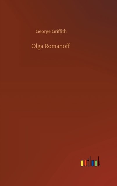 Cover for George Griffith · Olga Romanoff (Inbunden Bok) (2020)