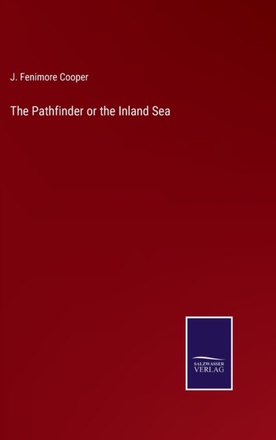 Cover for J. Fenimore Cooper · The Pathfinder or the Inland Sea (Inbunden Bok) (2022)