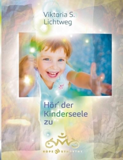 Cover for Lichtweg · Hör¿ der Kinderseele zu (Book) (2020)