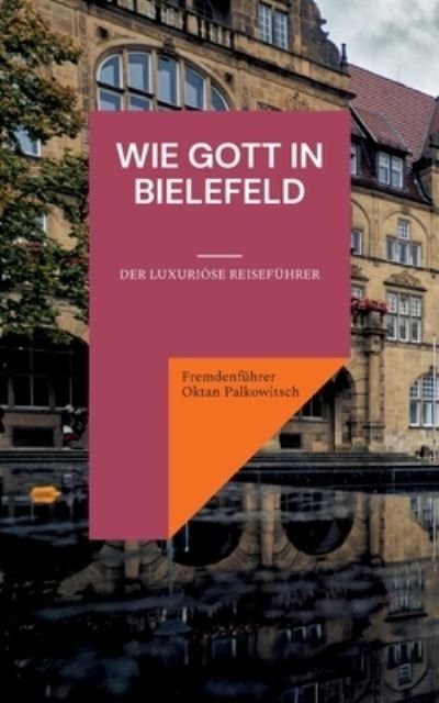 Cover for Fremdenführer Oktan Palkowitsch · Wie Gott in Bielefeld (Bog) (2023)