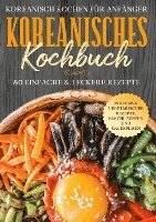 Cover for Simple Cookbooks · Koreanisch kochen für Anfänger: Koreanisches Kochbuch - 80 einfache &amp; leckere Rezepte | Inklusive vegetarischer Rezepte, Kimchi, Suppen und Nachspeisen (Hardcover Book) (2022)