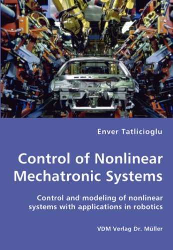 Cover for Enver Tatlicioglu · Control of Nonlinear Mechatronic Systems - Control and Modeling of Nonlinear Systems with Applications in Robotics (Taschenbuch) (2008)