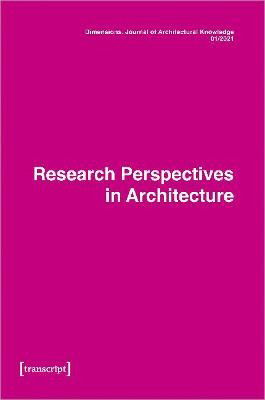 Cover for Dimensions: Journal of Architectural Knowledge: Vol. 1, No. 1/2021: Research Perspectives in Architecture (Paperback Book) (2021)