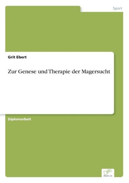 Cover for Grit Ebert · Zur Genese und Therapie der Magersucht (Paperback Book) [German edition] (2006)