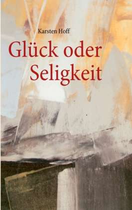 Cover for Hoff · Glück oder Seligkeit (Book)