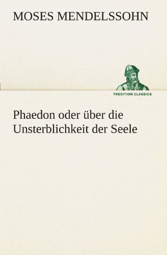 Cover for Moses Mendelssohn · Phaedon Oder Über Die Unsterblichkeit Der Seele (Tredition Classics) (German Edition) (Pocketbok) [German edition] (2012)